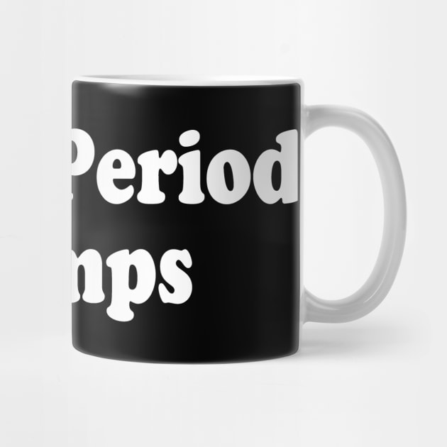 I Hate Period Cramps Funny Feminine Humor Quote by ArtistTee ⭐⭐⭐⭐⭐